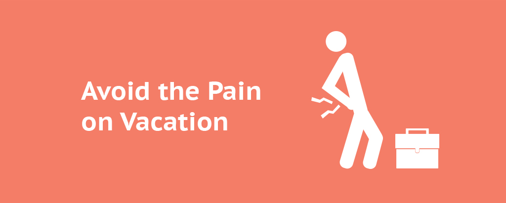 Avoid the Pain on Vacation