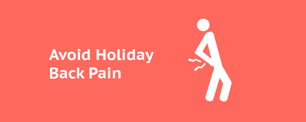 Avoid Holiday - Back Pain