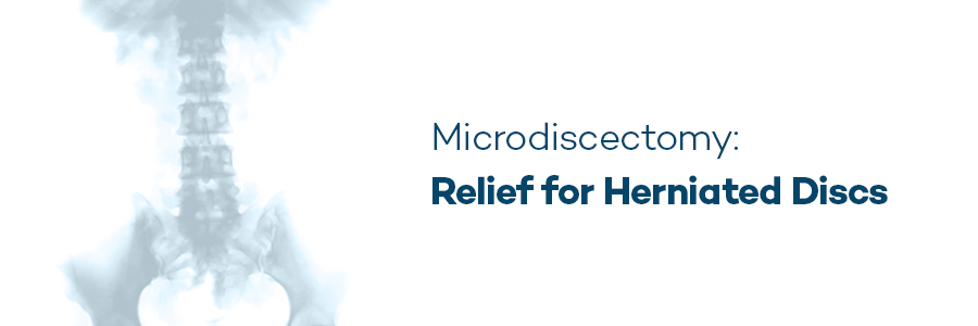 Microdisectomy: Relief for Herniated Discs